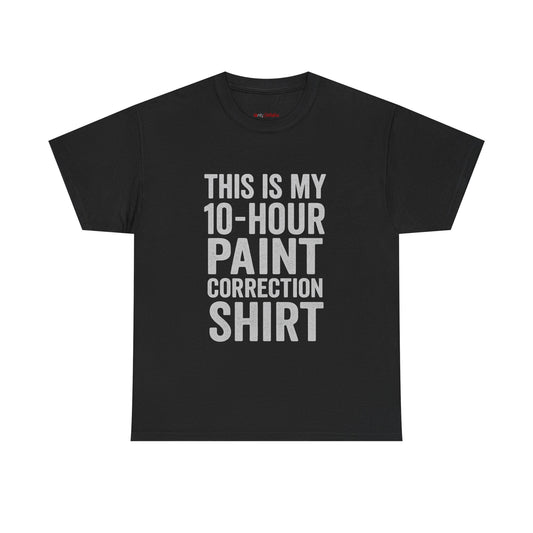 This Is My Paint Correction Shirt – 10 Hour Grind