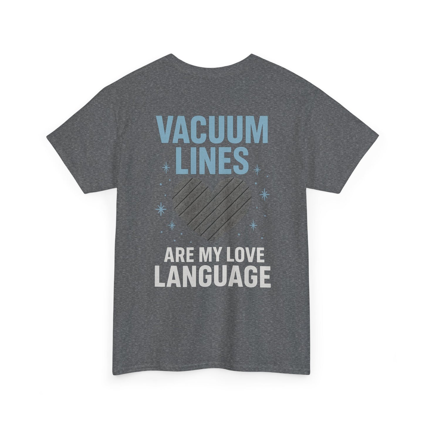 Vacuum Lines Are My Love Language – Funny Auto Detailer T-Shirt