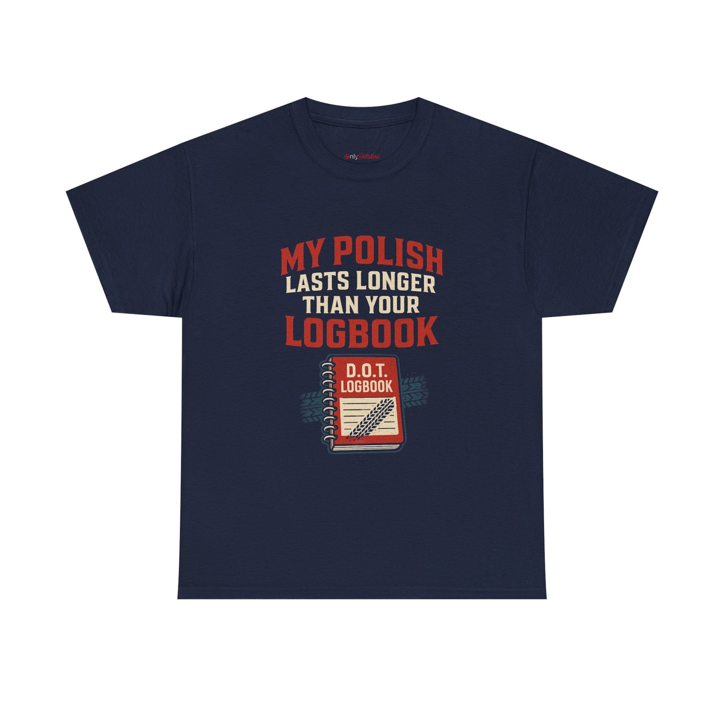 Funny Trucker Shirt – My Polish Lasts Longer Than Your Logbook | DOT Driver Gift Tee