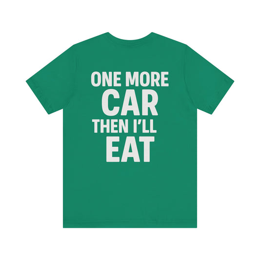 One More Car Then I’ll Eat T-Shirt | Funny Car Detailer Gift Tee for Auto Enthusiasts