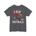 I Fix $100 Details T-Shirt | Funny Car Detailing Shirt for Auto Detailers & Mechanics