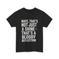 That’s a Bloody Reflection – Aussie Detailer Tee
