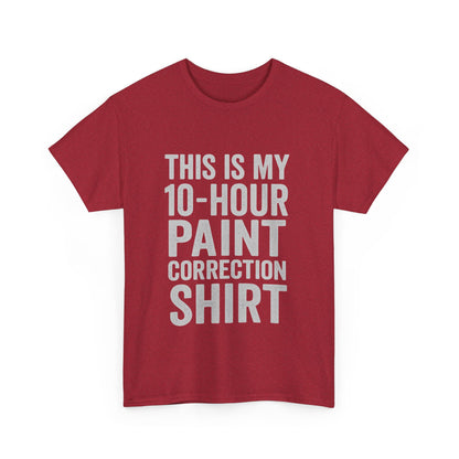 This Is My Paint Correction Shirt – 10 Hour Grind