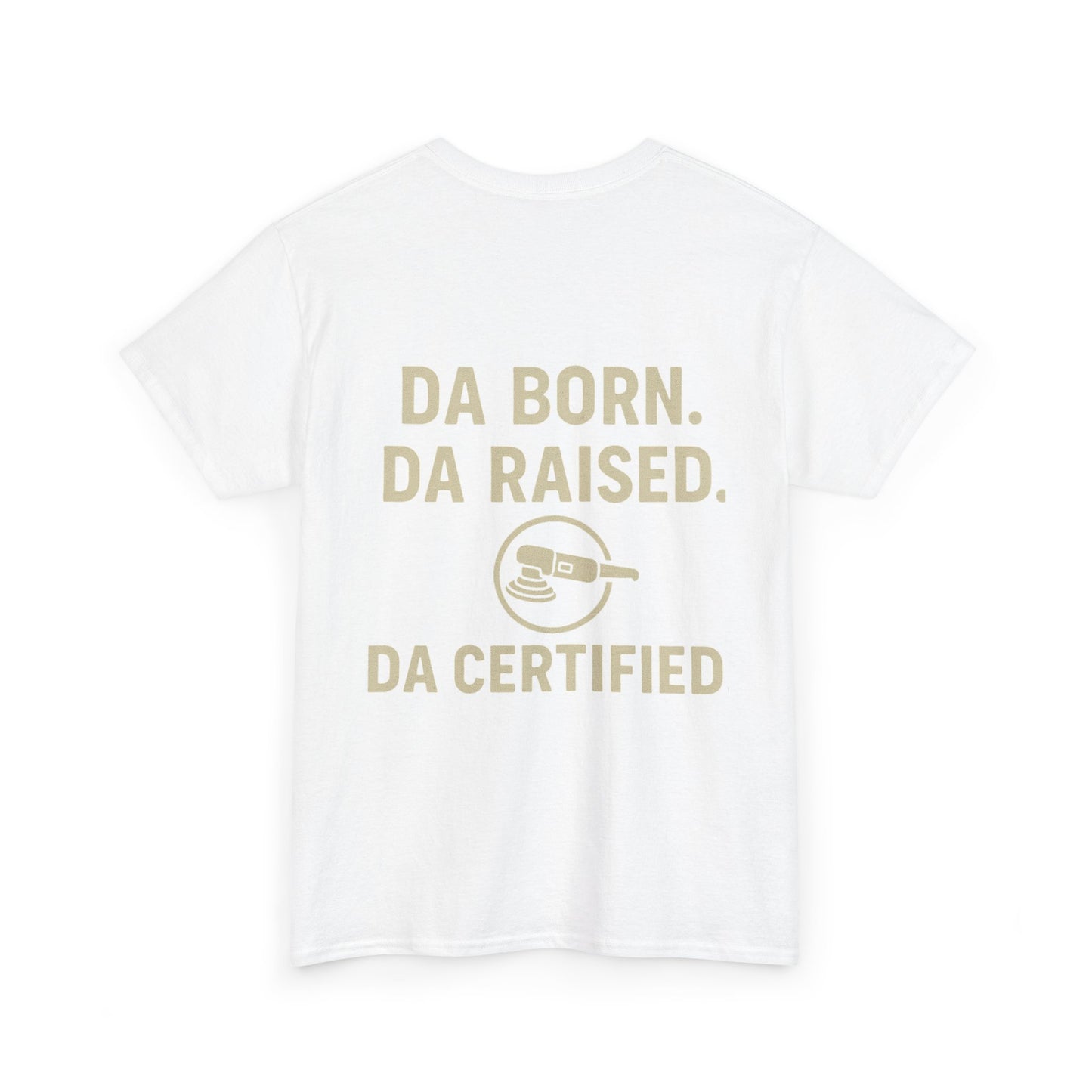DA Born DA Certified – Detailer's Tee
