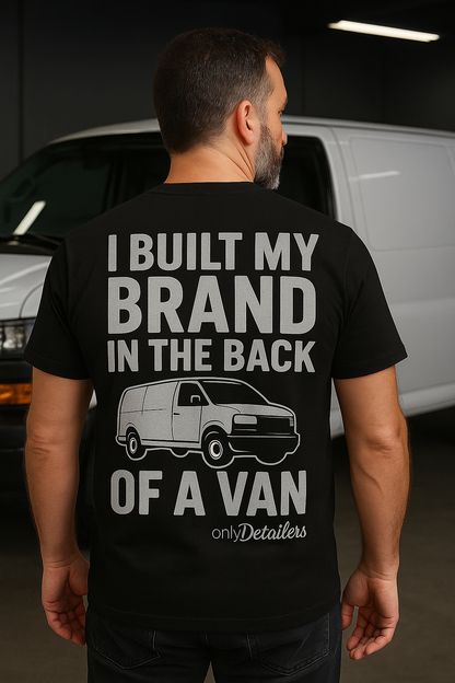 I Built My Brand in the Back of a Van T-Shirt | Mobile Hustler Edition