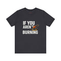 If You Aren’t Burning You Aren’t Learning T-Shirt – Funny Auto Detailer Gift for Car Guys, Buffer Polishing Crew Tee, Mechanic Work Shirt