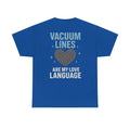 Vacuum Lines Are My Love Language – Funny Auto Detailer T-Shirt