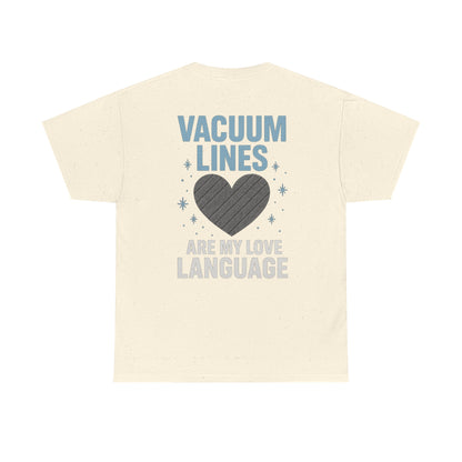 Vacuum Lines Are My Love Language – Funny Auto Detailer T-Shirt