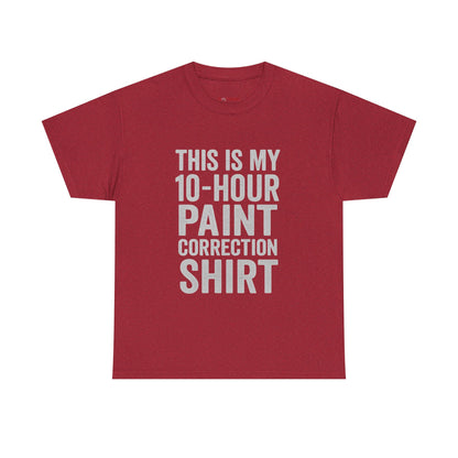 This Is My Paint Correction Shirt – 10 Hour Grind