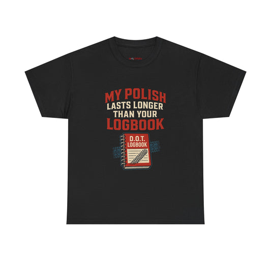 Funny Trucker Shirt – My Polish Lasts Longer Than Your Logbook | DOT Driver Gift Tee