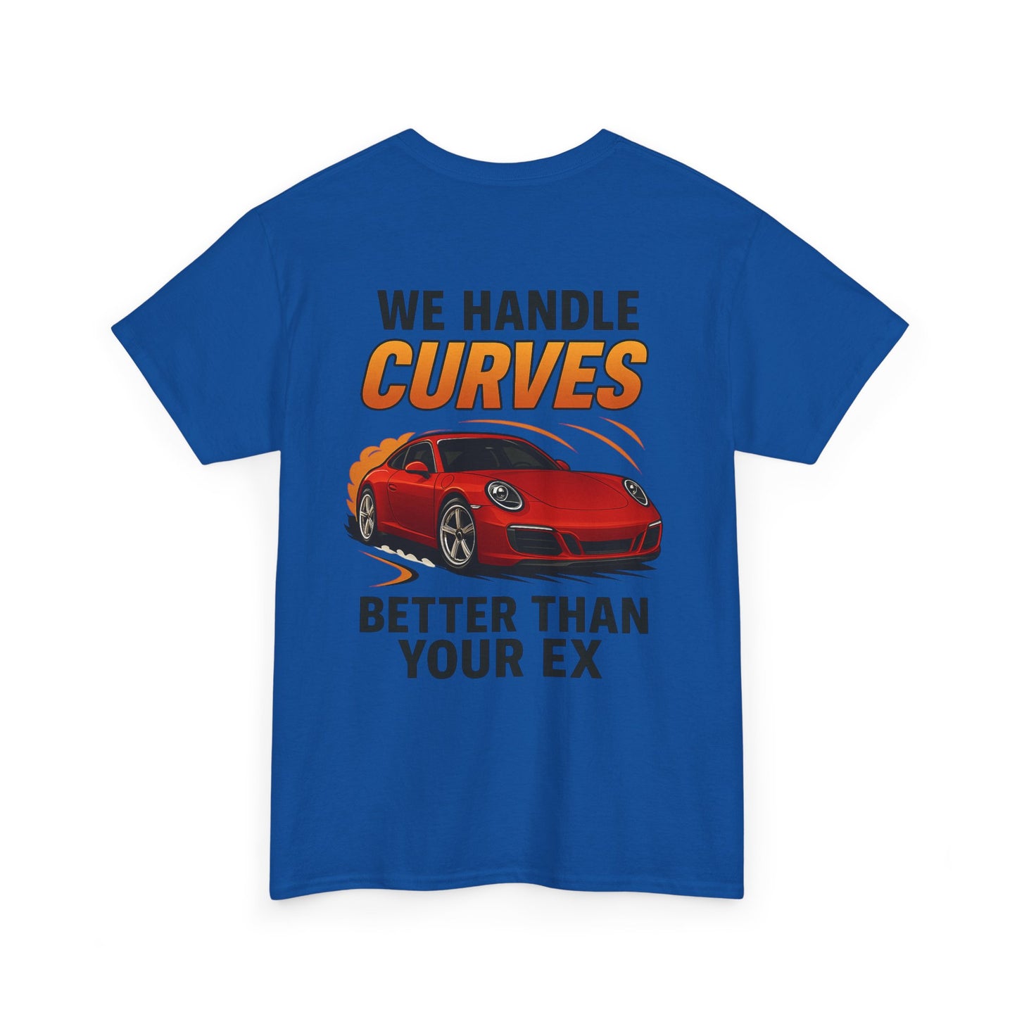 We Handle Curves Better Than Your Ex – Funny Car Enthusiast T-Shirt