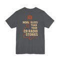 Funny Trucker CB Radio Shirt – “More Gloss Than Your CB Radio Stories” – Retro Distressed Gift for Drivers, Ham Radio Operators, CB Enthusiasts