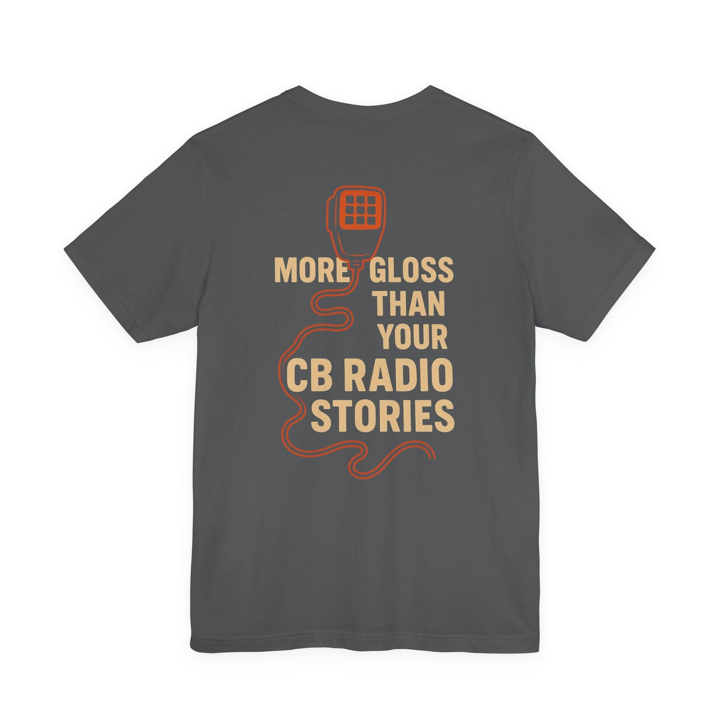 Funny Trucker CB Radio Shirt – “More Gloss Than Your CB Radio Stories” – Retro Distressed Gift for Drivers, Ham Radio Operators, CB Enthusiasts