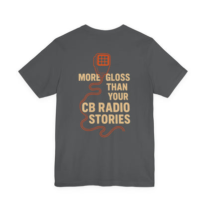 Funny Trucker CB Radio Shirt – “More Gloss Than Your CB Radio Stories” – Retro Distressed Gift for Drivers, Ham Radio Operators, CB Enthusiasts