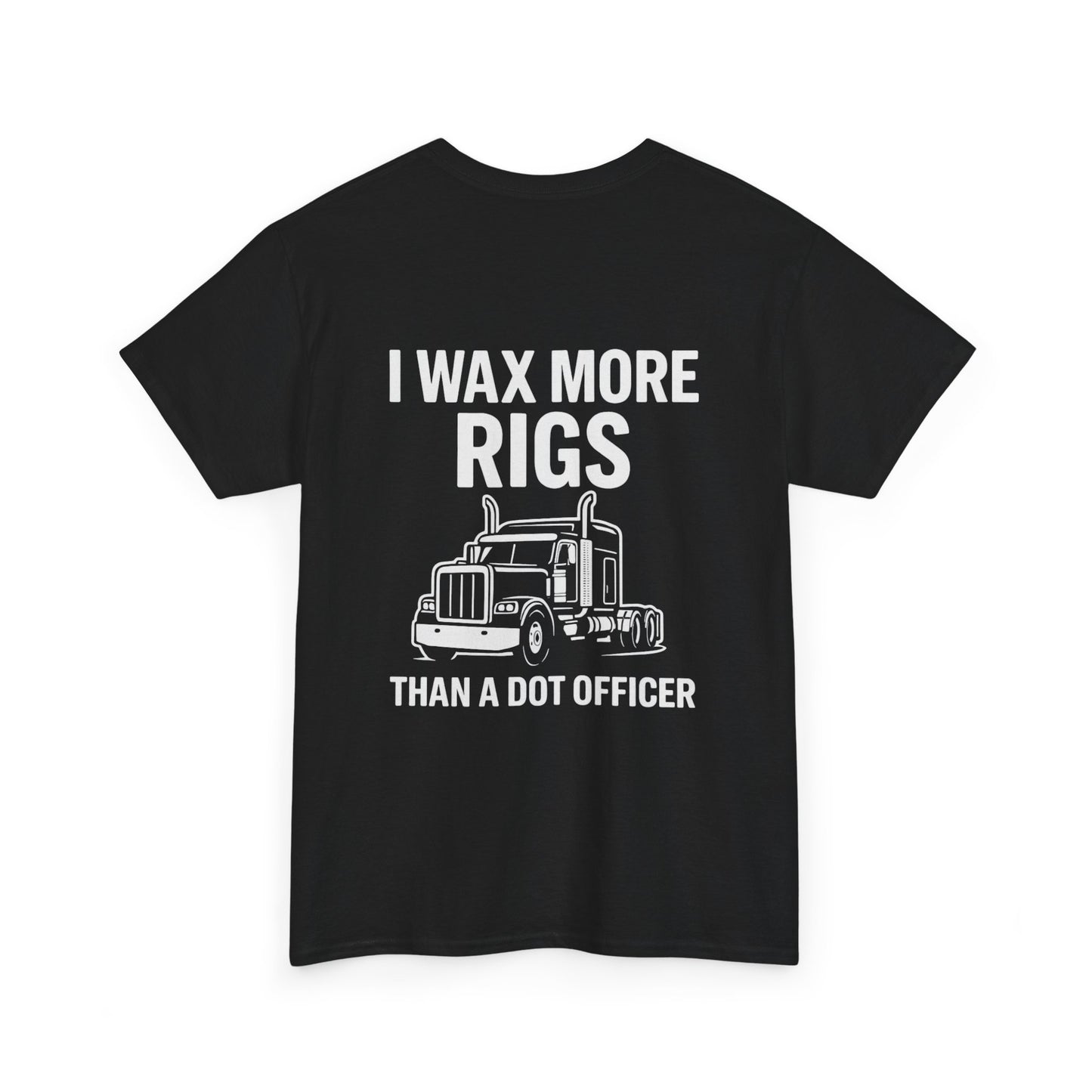 I Wax More Rigs Than a DOT Officer – Funny Trucker Tee