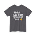 Funny TikTok DIY Fail Shirt | Sarcastic Meme Tee for Content Creators & Car Detailers
