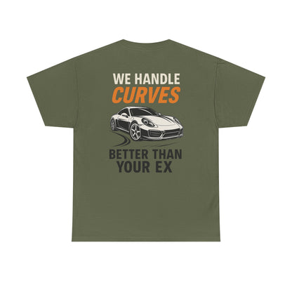 We Handle Curves Better Than Your Ex – Funny Car Enthusiast T-Shirt
