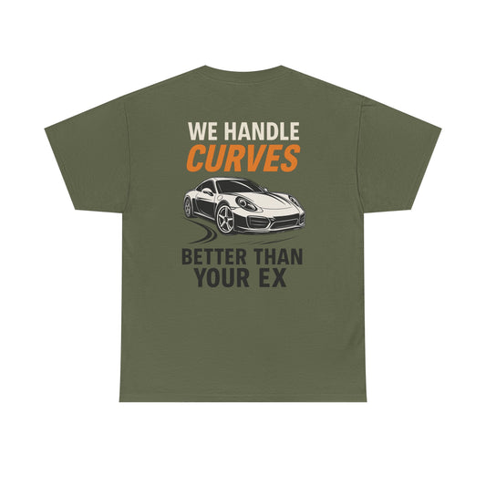 We Handle Curves Better Than Your Ex – Funny Car Enthusiast T-Shirt