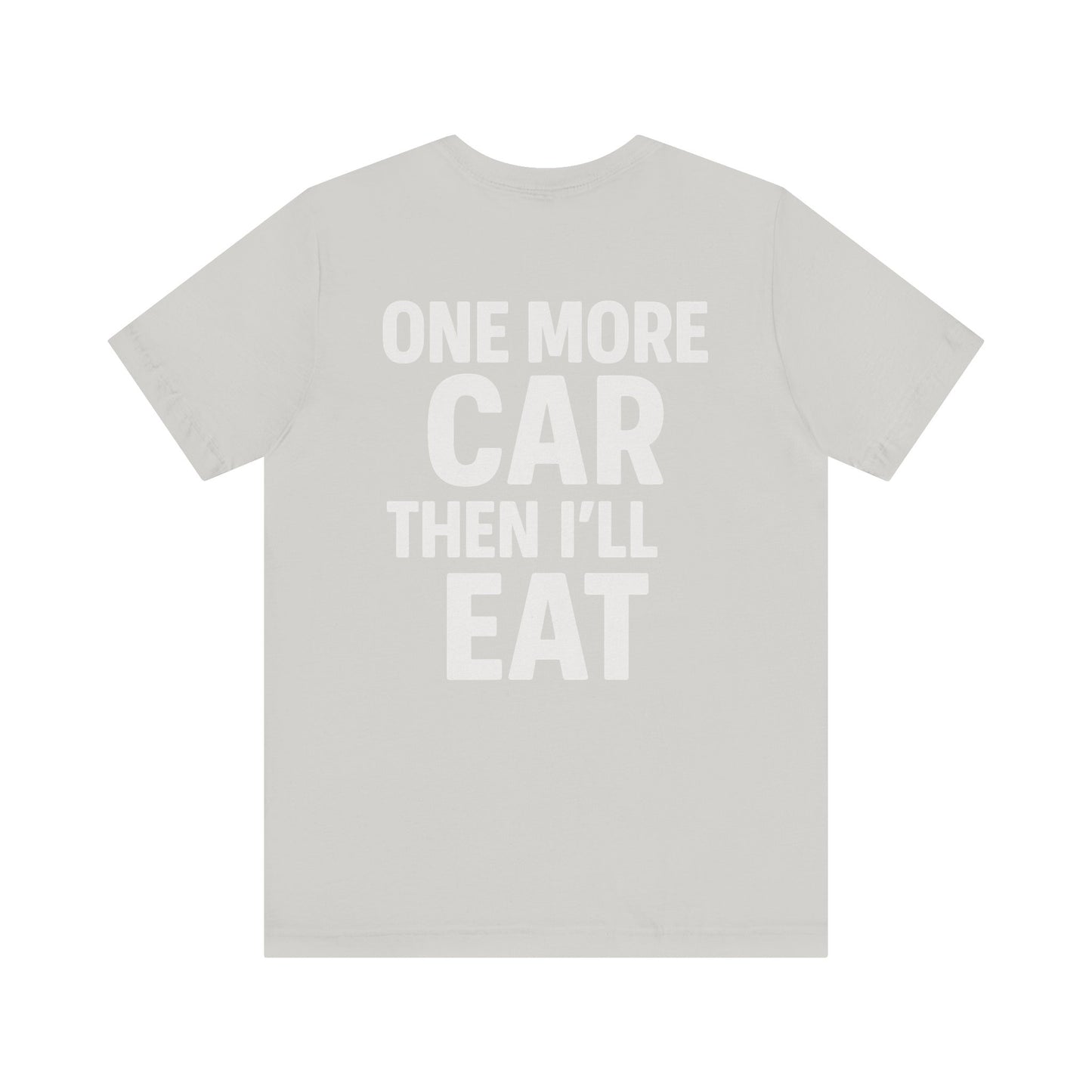 One More Car Then I’ll Eat T-Shirt | Funny Car Detailer Gift Tee for Auto Enthusiasts