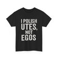 I Polish Utes, Not Egos – Aussie Detailer Tee
