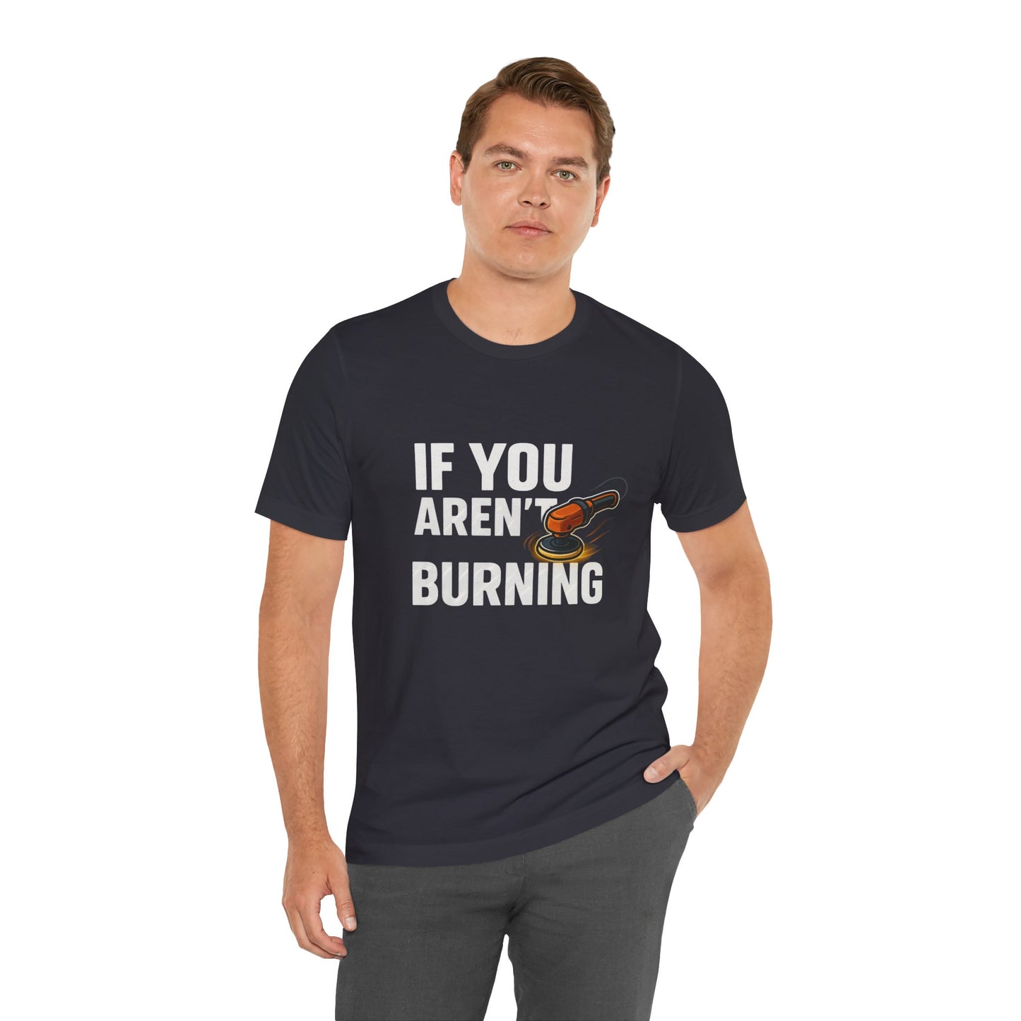 If You Aren’t Burning You Aren’t Learning T-Shirt – Funny Auto Detailer Gift for Car Guys, Buffer Polishing Crew Tee, Mechanic Work Shirt