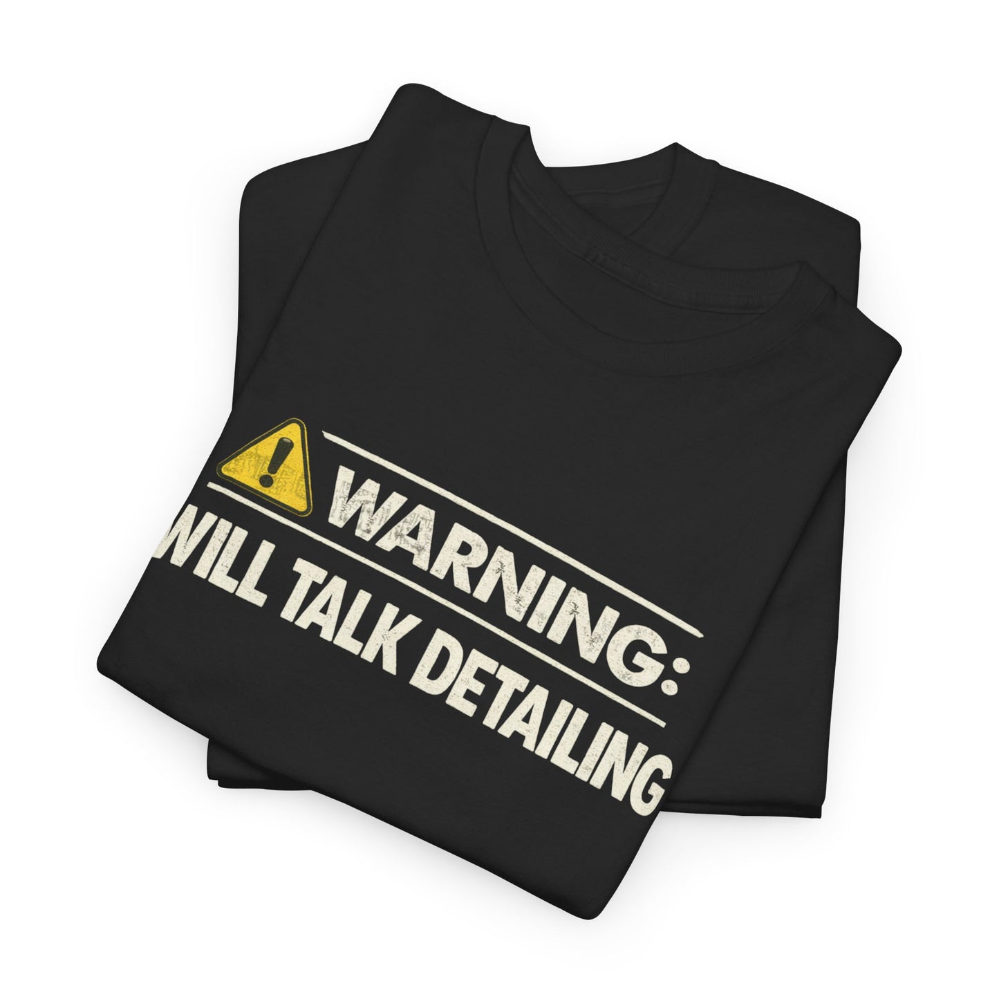 Warning Will Talk Detailing T-Shirt – Funny Gift for Car Detailers