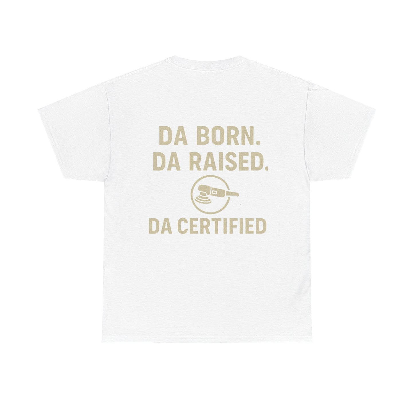 DA Born DA Certified – Detailer's Tee