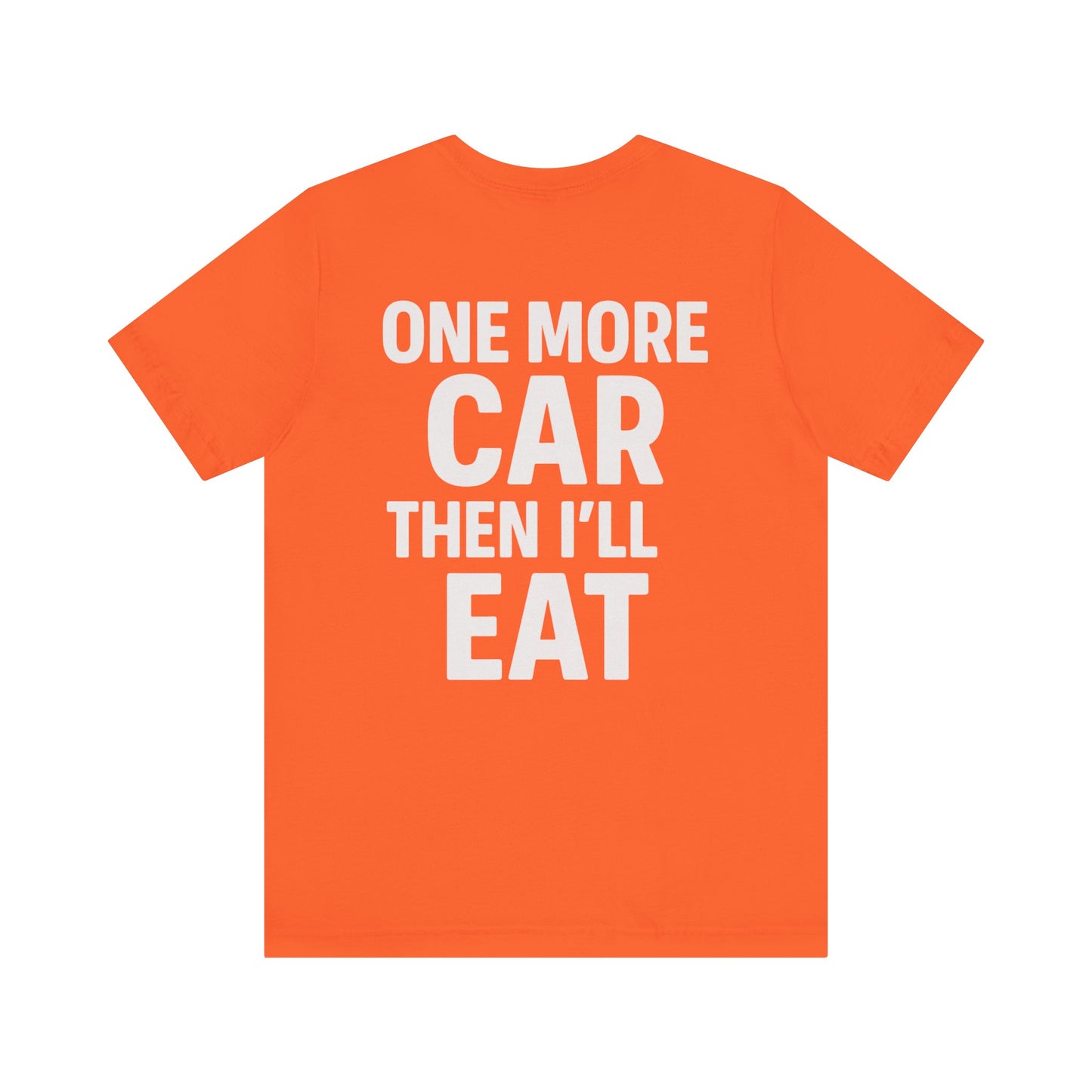 One More Car Then I’ll Eat T-Shirt | Funny Car Detailer Gift Tee for Auto Enthusiasts
