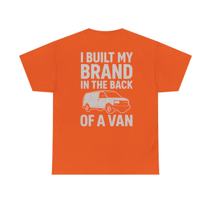 I Built My Brand in the Back of a Van T-Shirt | Mobile Hustler Edition