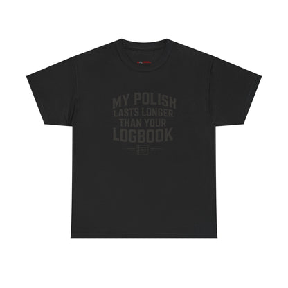 My Polish Lasts Longer Than Your Logbook | Funny Auto Detailing T-Shirt for Detailers & Truckers