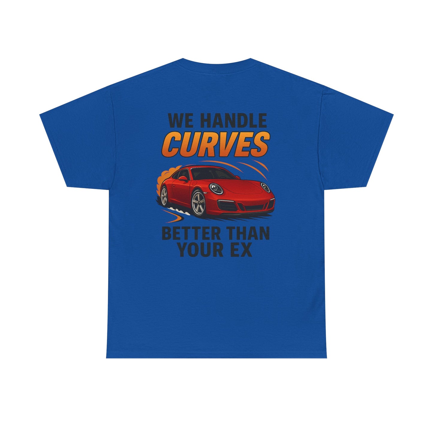 We Handle Curves Better Than Your Ex – Funny Car Enthusiast T-Shirt