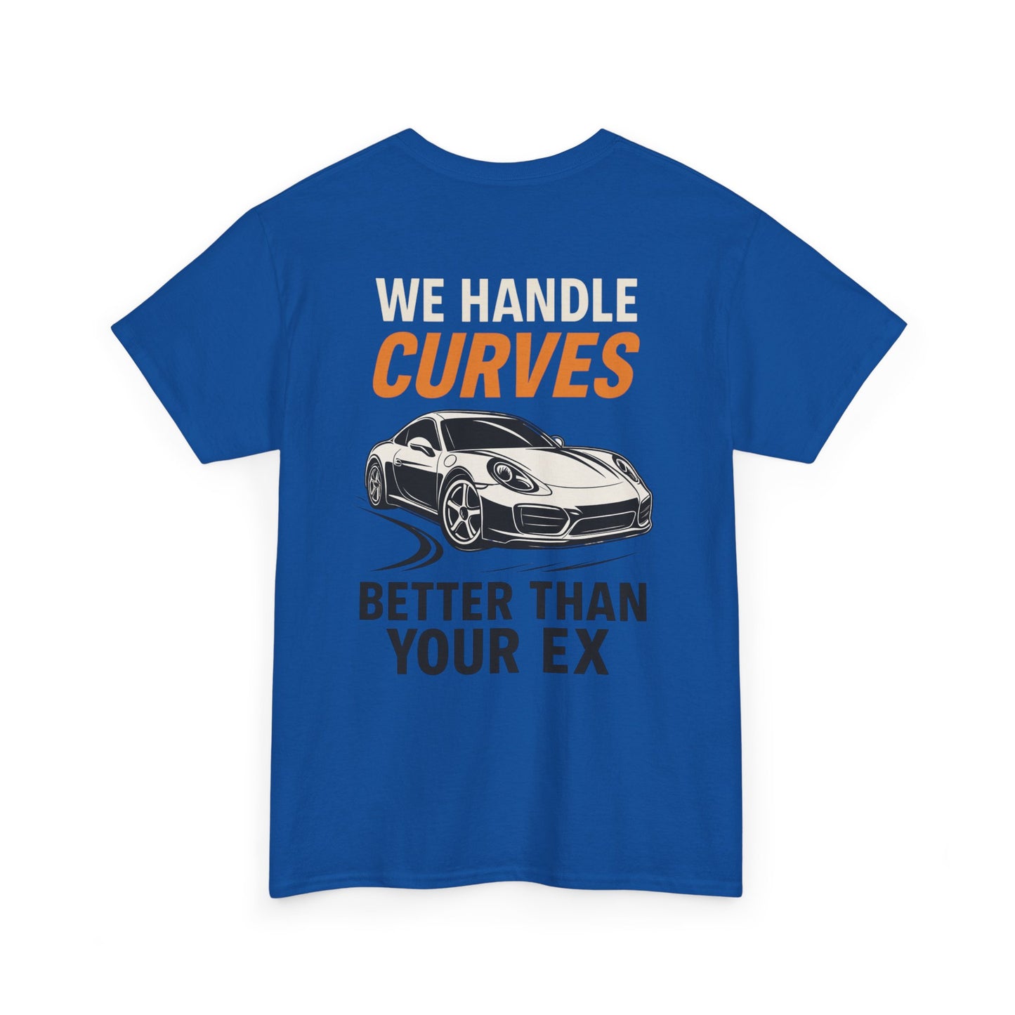 We Handle Curves Better Than Your Ex – Funny Car Enthusiast T-Shirt