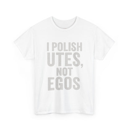 I Polish Utes, Not Egos – Aussie Detailer Tee